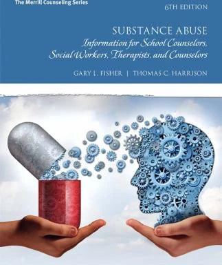 Substance Abuse : Information for School Counselors, Social Workers, Therapists, and Counselors