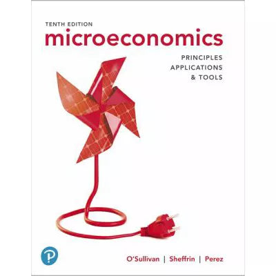 Microeconomics: Principles, Applications, &amp; Tools (RRPHE)