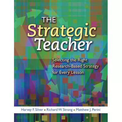 The Strategic Teacher : Selecting the Right Research-Based Strategy for Every Lesson
