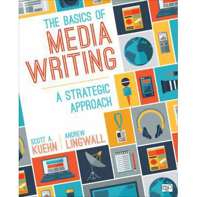 The Basics of Media Writing : A Strategic Approach